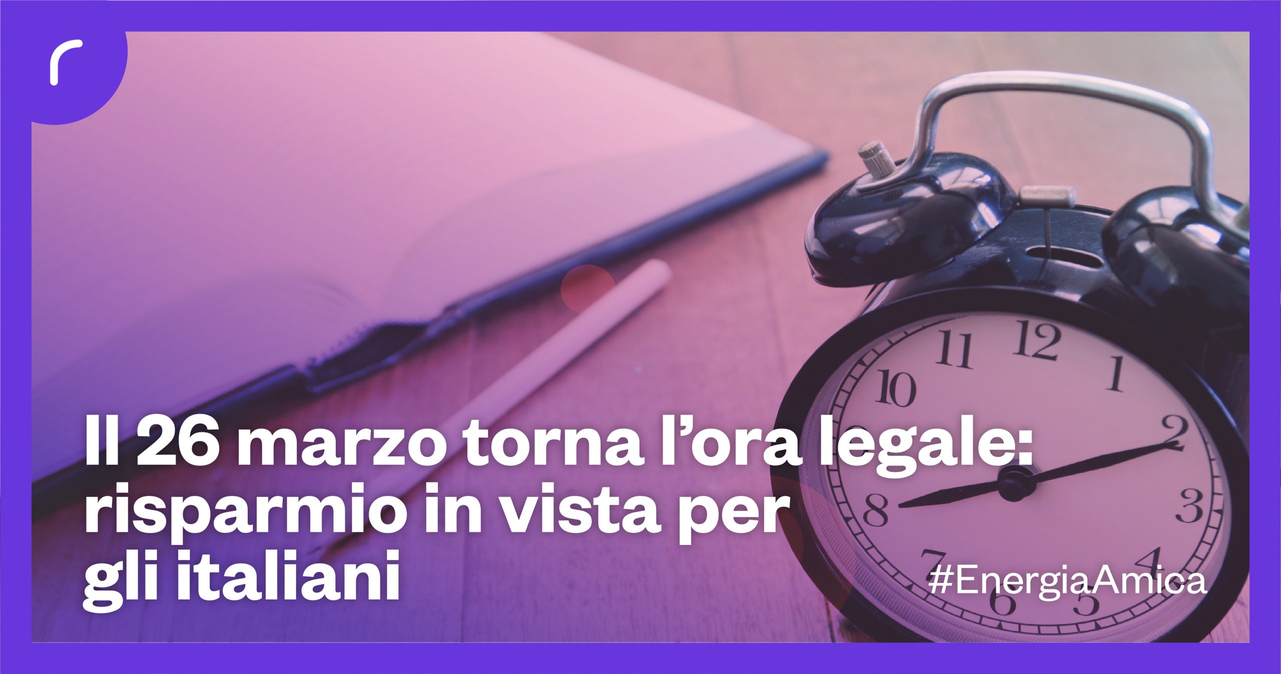 Il 26 marzo torna l’ora legale risparmio in vista per gli italiani